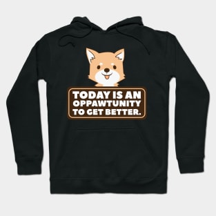 Today is An Oppawtunity to Get Better Hoodie
